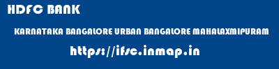 HDFC BANK  KARNATAKA BANGALORE URBAN BANGALORE MAHALAXMIPURAM  ifsc code